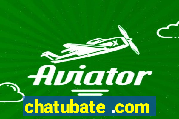 chatubate .com